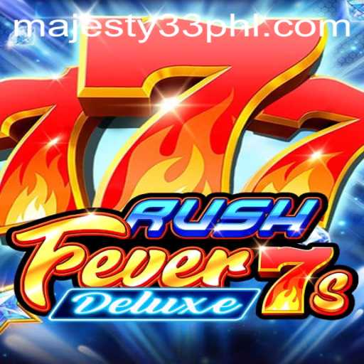 The Ultimate Guide to RushFever7sDeluxe: Where Gaming Meets Majesty33
